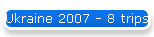 Ukraine 2007 - 8 trips
